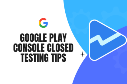 Google Play Console Closed Testing Tips